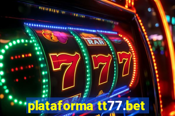 plataforma tt77.bet